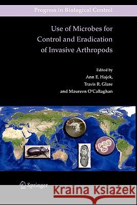 Use of Microbes for Control and Eradication of Invasive Arthropods Ann E. Hajek Travis Glare Maureen O'Callaghan 9789048179107 Springer
