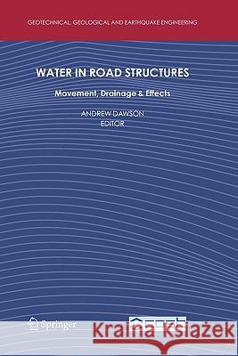 Water in Road Structures: Movement, Drainage & Effects Dawson, Andrew 9789048179114
