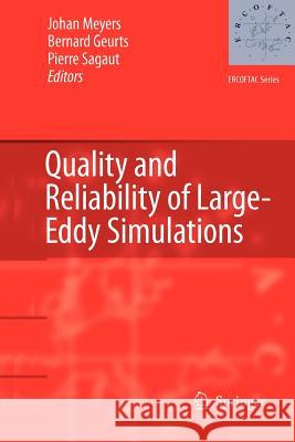 Quality and Reliability of Large-Eddy Simulations Johan Meyers Bernard Geurts Pierre Sagaut 9789048179183