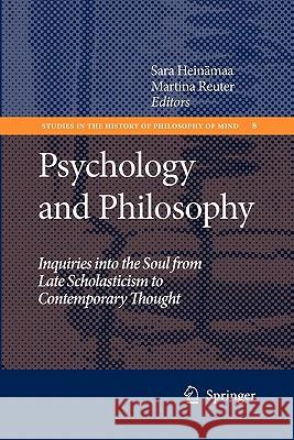 Psychology and Philosophy: Inquiries Into the Soul from Late Scholasticism to Contemporary Thought Heinämaa, Sara 9789048179206