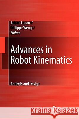 Advances in Robot Kinematics: Analysis and Design Jadran Lenarcic Philippe Wenger 9789048179299