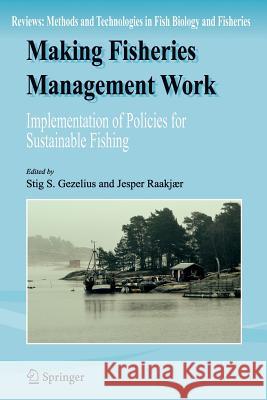 Making Fisheries Management Work: Implementation of Policies for Sustainable Fishing Gezelius, Stig S. 9789048179374 Springer