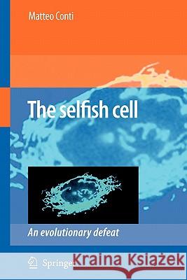 The Selfish Cell: An Evolutionary Defeat Conti, Matteo 9789048179411