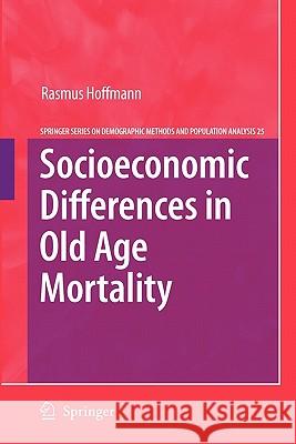 Socioeconomic Differences in Old Age Mortality Rasmus Hoffmann 9789048179541 Springer