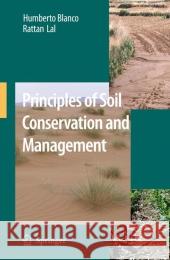 Principles of Soil Conservation and Management Humberto Blanco-Canqui Rattan Lal 9789048179626 Not Avail