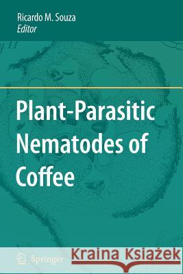 Plant-Parasitic Nematodes of Coffee Ricardo M. Souza 9789048179671