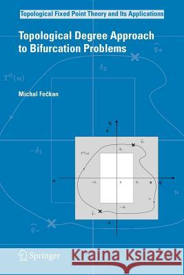 Topological Degree Approach to Bifurcation Problems Michal Fečkan 9789048179695 Springer