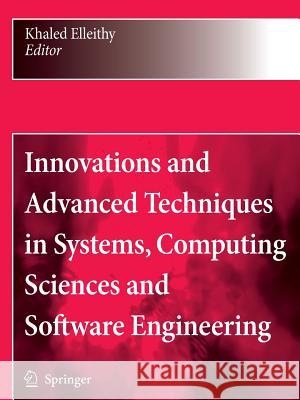 Innovations and Advanced Techniques in Systems, Computing Sciences and Software Engineering Khaled Elleithy 9789048179725