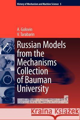 Russian Models from the Mechanisms Collection of Bauman University A. Golovin V. Tarabarin 9789048179831 Springer