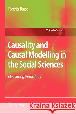 Causality and Causal Modelling in the Social Sciences: Measuring Variations Federica Russo 9789048179961