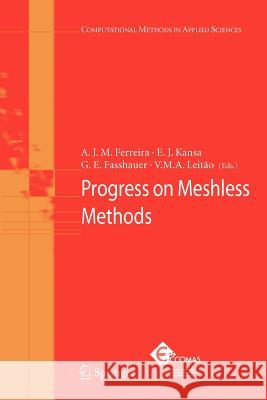 Progress on Meshless Methods A. J. M. Ferreira E. J. Kansa G. E. Fasshauer 9789048179978 Springer