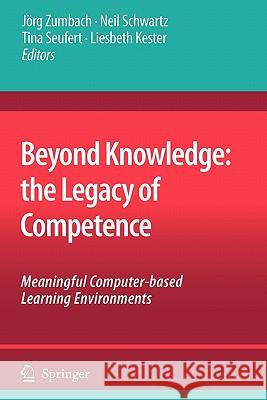 Beyond Knowledge: The Legacy of Competence: Meaningful Computer-Based Learning Environments Zumbach, Jörg 9789048179992