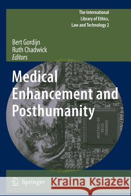 Medical Enhancement and Posthumanity Bert Gordijn Ruth Chadwick 9789048180059
