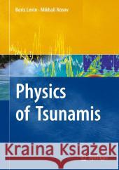 Physics of Tsunamis Boris Levin Mikhail Nosov 9789048180073