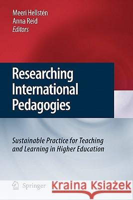 Researching International Pedagogies: Sustainable Practice for Teaching and Learning in Higher Education Hellstén, Meeri 9789048180080 Springer