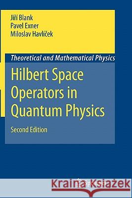 Hilbert Space Operators in Quantum Physics Jiri Blank Pavel Exner Miloslav Havlicek 9789048180127 Springer