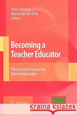 Becoming a Teacher Educator: Theory and Practice for Teacher Educators Swennen, Anja 9789048180141 Springer