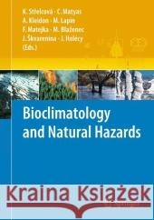 Bioclimatology and Natural Hazards Katarina Strelcova Csaba Matyas Axel Kleidon 9789048180158 Springer