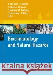 Bioclimatology and Natural Hazards Katarina Strelcova Csaba Matyas Axel Kleidon 9789048180158