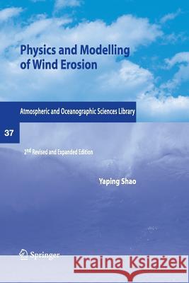Physics and Modelling of Wind Erosion Yaping Shao 9789048180202 Not Avail