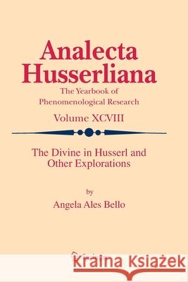 The Divine in Husserl and Other Explorations Angela Ale 9789048180257 Not Avail