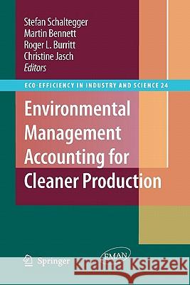 Environmental Management Accounting for Cleaner Production Stefan Schaltegger Martin Bennett Roger L. Burritt 9789048180264