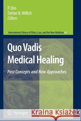 Quo Vadis Medical Healing: Past Concepts and New Approaches Elm, S. 9789048180318 Springer