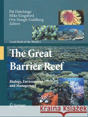 The Great Barrier Reef: Biology, Environment and Management Hutchings, P. 9789048180349 Not Avail