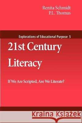 21st Century Literacy: If We Are Scripted, Are We Literate? Schmidt, Renita 9789048180424 Springer