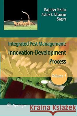 Integrated Pest Management: Volume 1: Innovation-Development Process Peshin, Rajinder 9789048180462