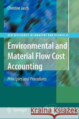 Environmental and Material Flow Cost Accounting: Principles and Procedures Jasch, Christine M. 9789048180530 Not Avail