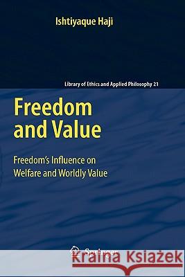 Freedom and Value: Freedom's Influence on Welfare and Worldly Value Haji, Ishtiyaque 9789048180639