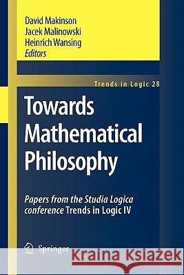 Towards Mathematical Philosophy: Papers from the Studia Logica Conference Trends in Logic IV Makinson, David 9789048180653