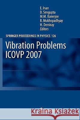 Vibration Problems ICOVP 2007: Eighth International Conference, 01-03 February 2007, Shibpur, India Esin Inan, D. Sengupta, M.M. Banerjee, Basudev Mukhopadhyay, Hilmi Demiray 9789048180691 Springer