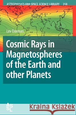 Cosmic Rays in Magnetospheres of the Earth and Other Planets Dorman, Lev 9789048180967 Springer