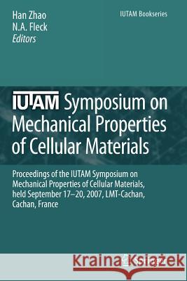 Iutam Symposium on Mechanical Properties of Cellular Materials: Proceedings of the Iutam Symposium on Mechanical Properties of Cellular Materials, Hel Zhao, Han 9789048181209