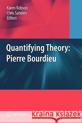 Quantifying Theory: Pierre Bourdieu Karen Robson Chris Sanders 9789048181315