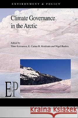 Climate Governance in the Arctic Springer 9789048181513