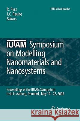 Iutam Symposium on Modelling Nanomaterials and Nanosystems: Proceedings of the Iutam Symposium Held in Aalborg, Denmark, 19-22 May, 2008 Pyrz, R. 9789048181551 Springer