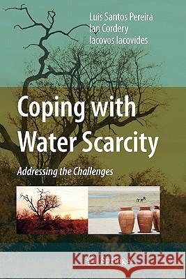 Coping with Water Scarcity: Addressing the Challenges Santos Pereira, Luis 9789048181612