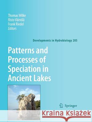 Patterns and Processes of Speciation in Ancient Lakes: Proceedings of the Fourth Symposium on Speciation in Ancient Lakes, Berlin, Germany, September Wilke, Thomas 9789048181629 Not Avail