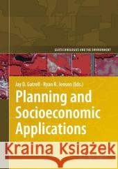 Planning and Socioeconomic Applications Jay D. Gatrell Ryan R. Jensen 9789048181773 Springer