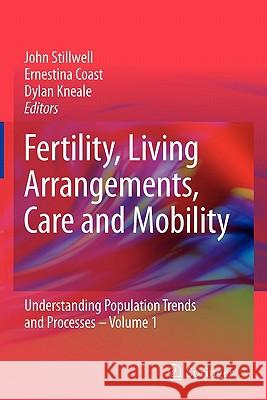 Fertility, Living Arrangements, Care and Mobility: Understanding Population Trends and Processes - Volume 1 Stillwell, John 9789048181810