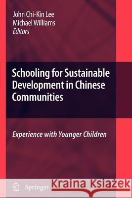 Schooling for Sustainable Development in Chinese Communities: Experience with Younger Children Lee, John Chi-Kin 9789048181827 Not Avail