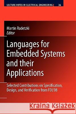 Languages for Embedded Systems and Their Applications: Selected Contributions on Specification, Design, and Verification from Fdl'08 Radetzki, Martin 9789048181919