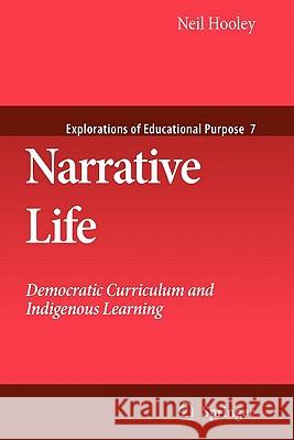 Narrative Life: Democratic Curriculum and Indigenous Learning Hooley, Neil 9789048181940