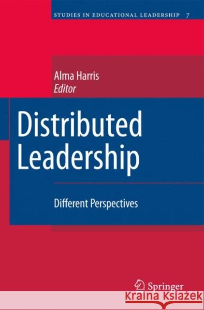 Distributed Leadership: Different Perspectives Alma Harris 9789048181957 Springer