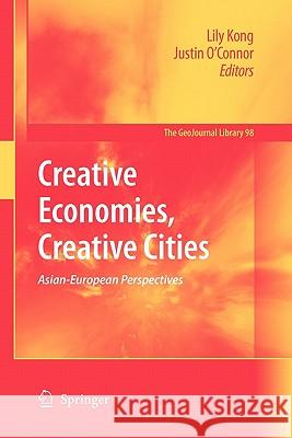 Creative Economies, Creative Cities: Asian-European Perspectives Lily Kong, Justin O'Connor 9789048182268