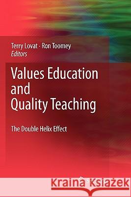 Values Education and Quality Teaching: The Double Helix Effect Lovat, Terence 9789048182305