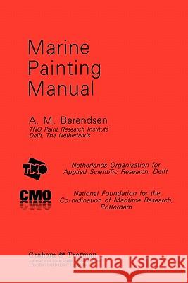 Marine Painting Manual A. M. Berendsen 9789048182442 Not Avail